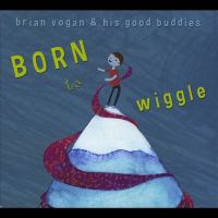 born to wiggle