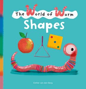 The cover of the book The World of Worm: Shapes. The illustration is of an apple, a musical triangle, and a die with three pips floating in the air above a worm.