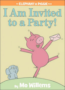 I Am Invited to a Party! by Mo Willems
