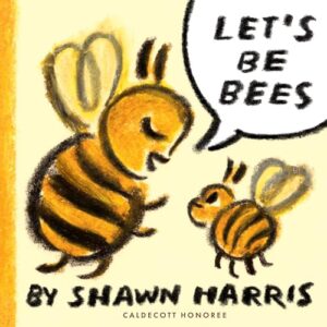 The cover of the book Let's Be Bees. The illustration is of a father bee saying the title to a baby bee.