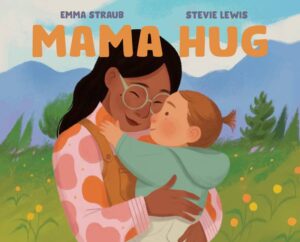 The cover of the book Mama Hug. The illustration is of a mom hugging a child outside.