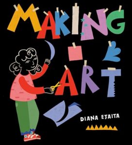 The cover of the book Making Art. The title's letters look like paper cutouts taped to the black background and are next to a child who is cutting out shapes with scissors.