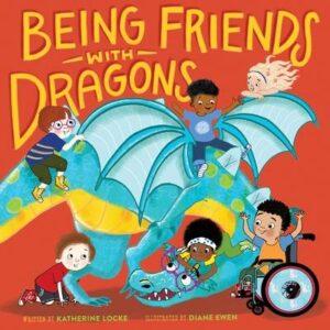 The cover of the book Being Friends with Dragons. The illustration is of a diverse group of kids playing on an aqua and yellow dragon who is wearing purple glasses.