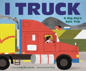 The cover of the book I Truck: A Big Rig's Epic Trip. The illustration is of a red big rig truck driving past farmland and mountains with a woman and a dog in the front seats.
