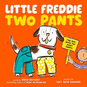 The cover of the book Little Freddie Two Pants. The illustration is of a dog wearing two pairs of pants and a monkey holding a sign that says, "The dog with too many pants."