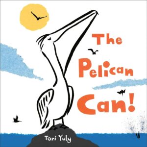 The cover of the book The Pelican Can! The illustration is of a proud-looking pelican sitting on a rock in the water.