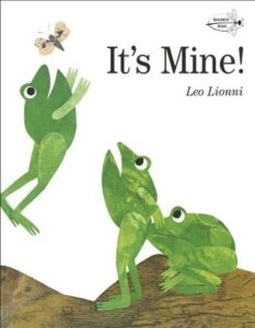 The cover of the book It's Mine! The illustration is of three frogs, one of which is jumping up to catch a flying bug.