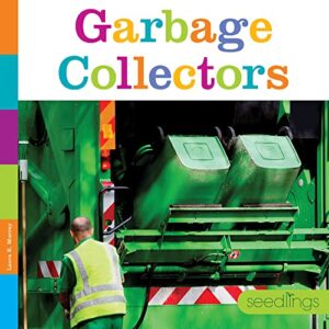 The cover of the book Garbage Collectors. The photograph is of a garbage collector next to a big green truck that is collecting trash.