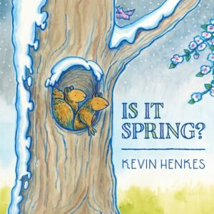 The cover of the book Is It Spring? The illustration is of two squirrels peeking out of a hole in a tree that has buds but is still covered in snow.