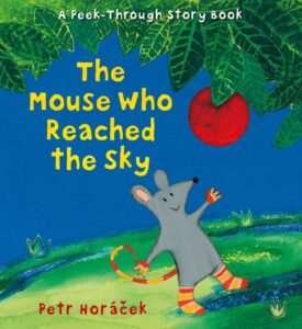 The cover of the book The Mouse Who Reached the Sky. The illustration is of a gray mouse wearing striped socks standing under a tree that's growing a red fruit.