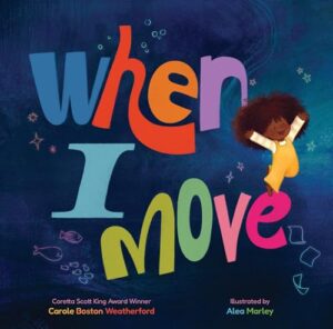 The cover of the book When I Move. The illustration is of a child jumping joyfully next to the title spelled in colorful letters.