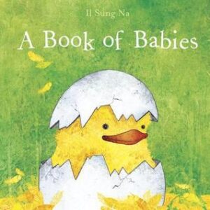 The cover of the book A Book of Babies. The background is bright green and the illustration is of a baby duck hatching from an egg. It is sitting in the egg shell with the top of the shell on its head.