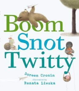 The cover of the book Boom Snot Twitty. The illustration is of a bear lying down and tossing paper airplanes, a snail sitting, and a bird with a basket containing a ball of yarn.